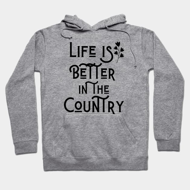 Life is better in the Country Hoodie by Butterfly Lane